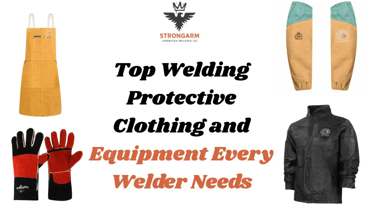 Top Welding Protective Clothing and Equipment Every Welder Needs